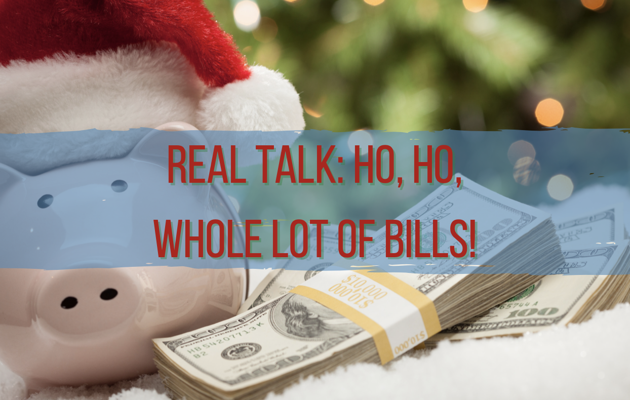 Text reads Real Talk: Ho Ho Whole Lot of Bills!