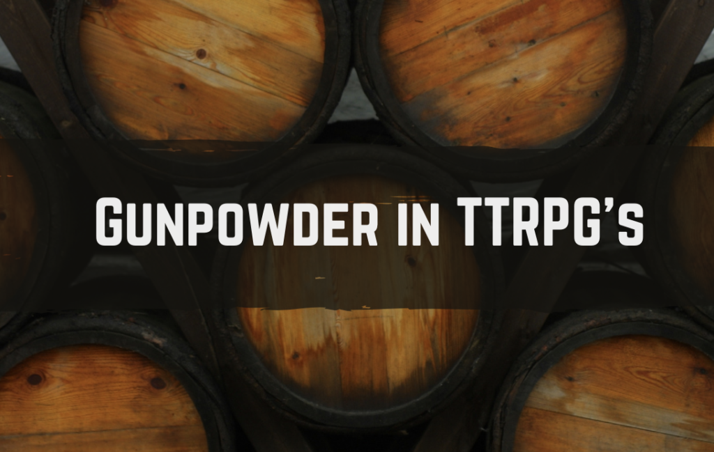 text reads Gunpowder in TTRPGs over a background of wooden kegs