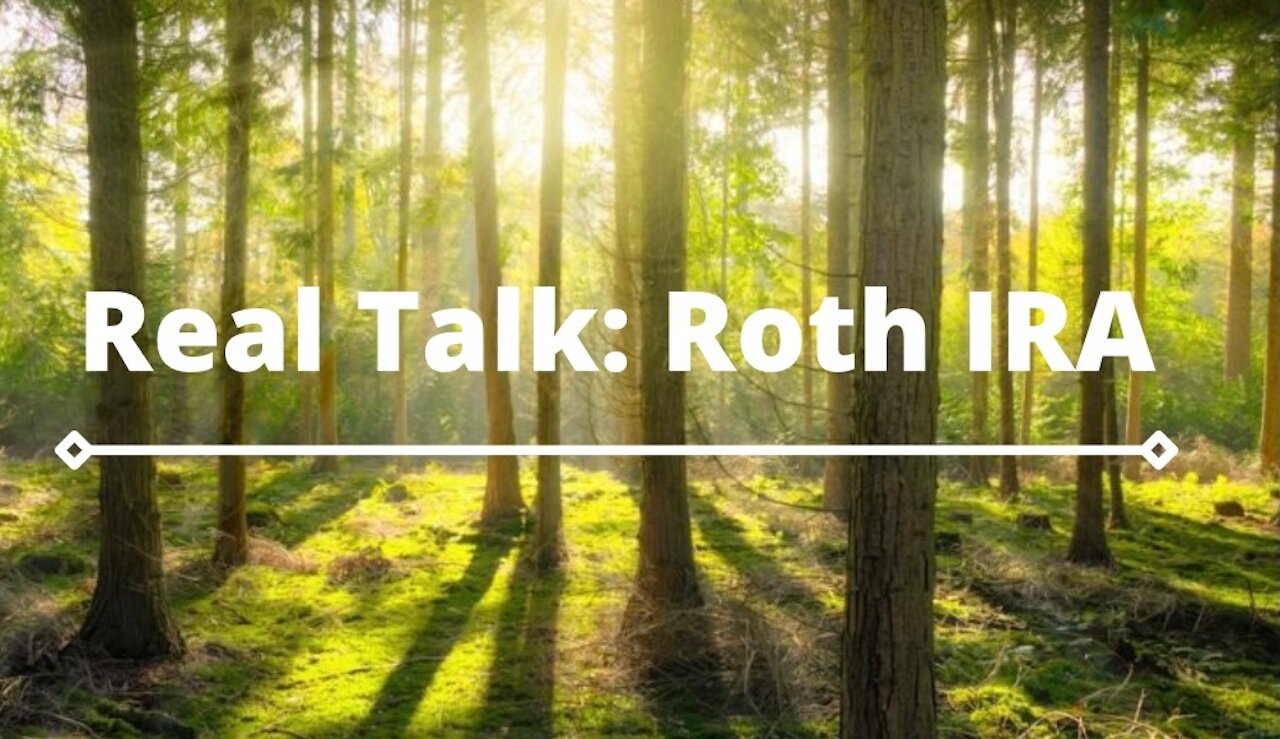 Text Reads Real Talk Roth IRA over a forest 