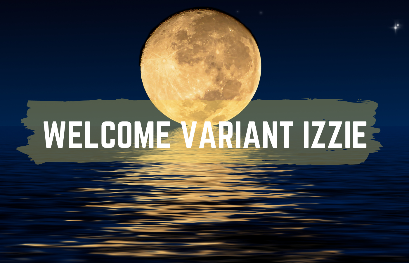 text reads Welcome Variant Izzie with moon and ocean in the background 