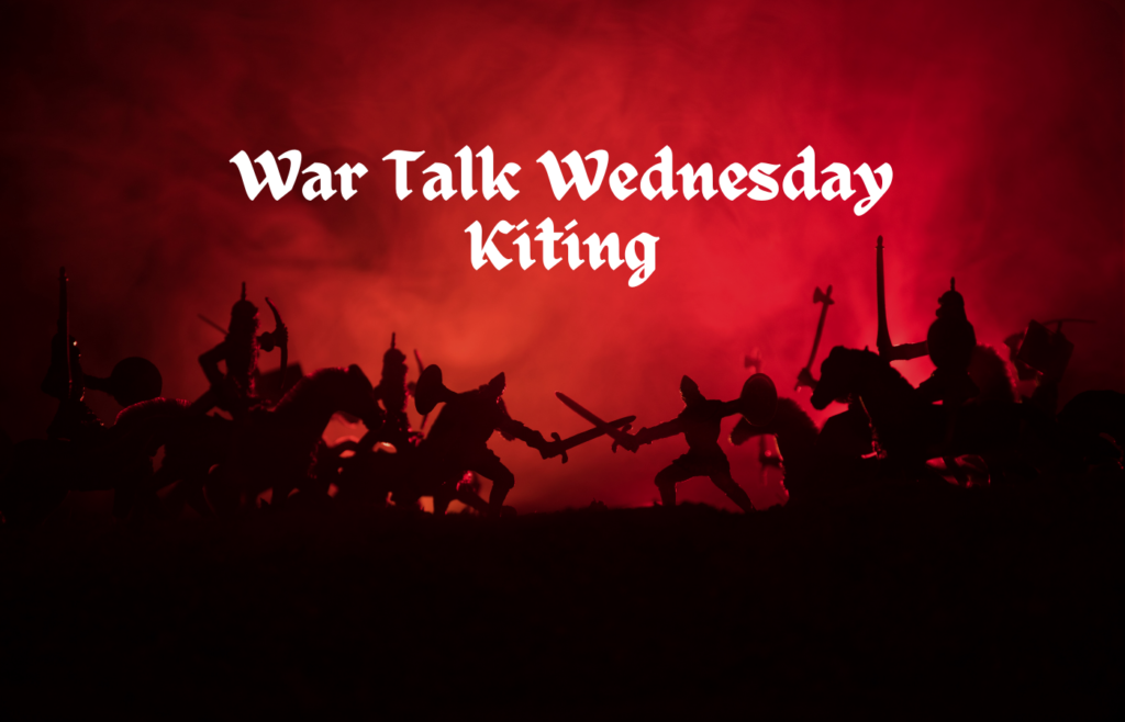 text reads War Talk Wednesday Kiting