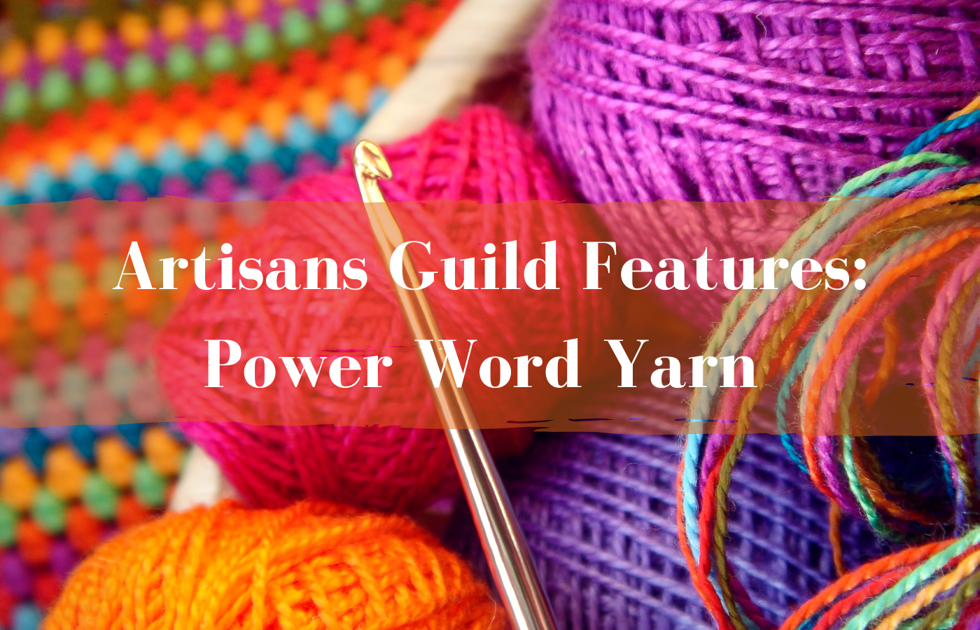 Text reads: Artisans Guild Features: Power Word Yarn