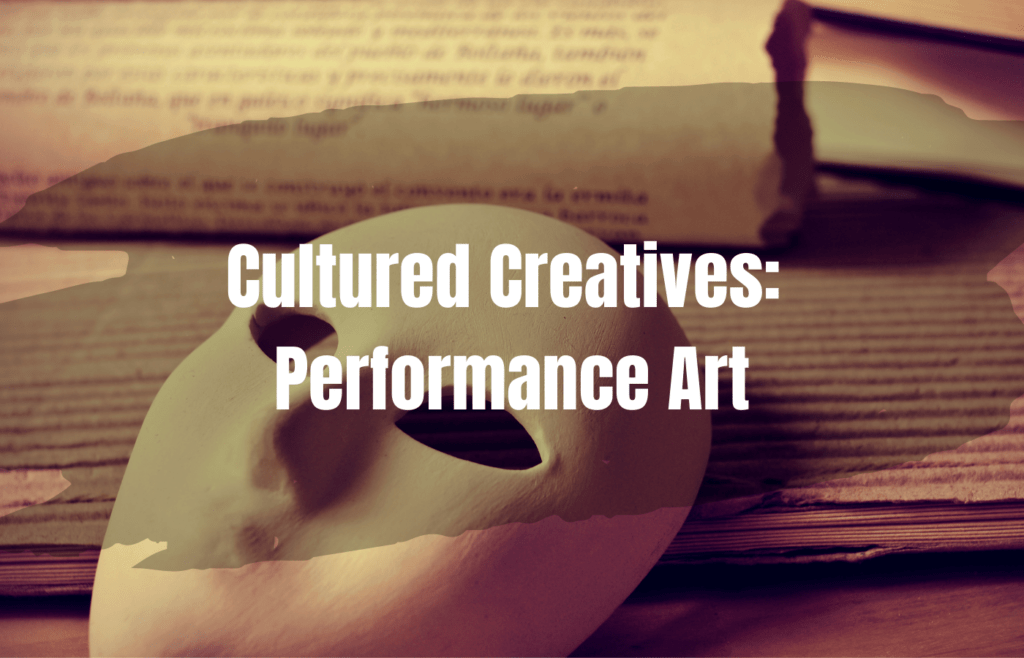 Text: Cultured Creatives: Performance Art over a white drama mask and written text