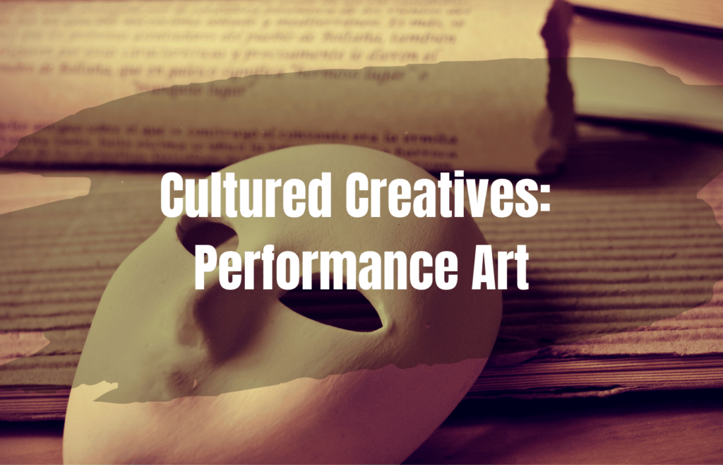 Text: Cultured Creatives: Performance Art over a white drama mask and written text 