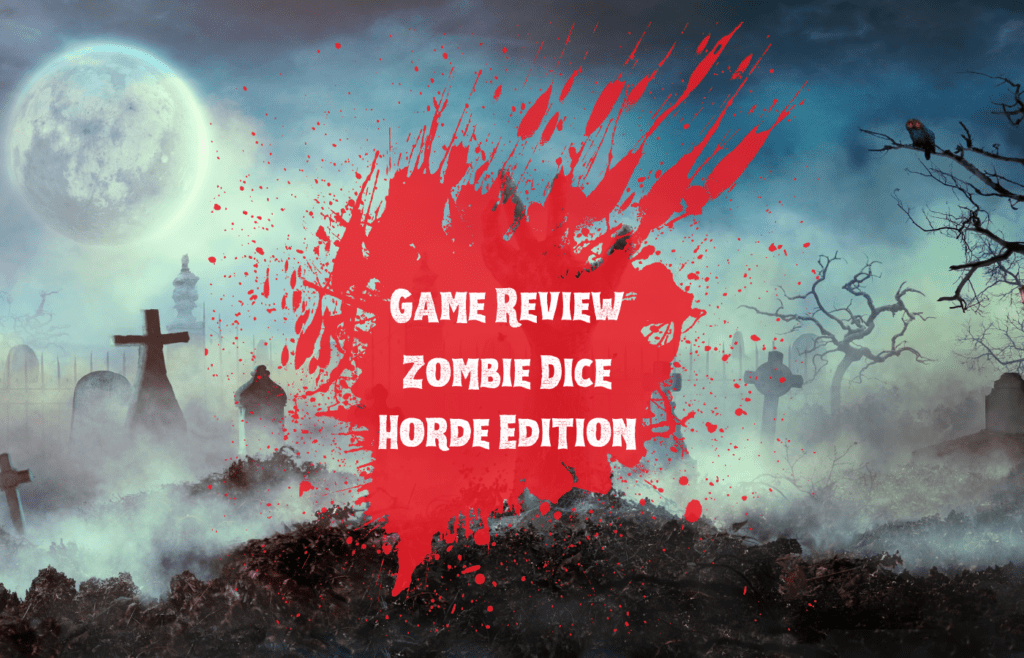 Text reads Game Review Zombie Dice Horde Edition in blood splatter with a foggy graveyard in the background 