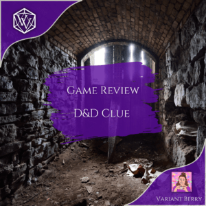 Pictured: The decaying stone remains of what was once a masoned passageway in an old temple, not a long forgotten ruin. Overlayed with a two purple corner designs, one in the upper left with the white VV twenty sided die logo, and one in the lower right corner with Variant Berry’s profile icon: A hand drawn portrait of her smiling face, making a heart shape in her hands with the VV logo in the middle. In the middle of the image is a purple paint swipe with the words “Game Review D&D Clue” imposed over it.
