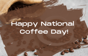 Text reads: Happy National Coffee Day!